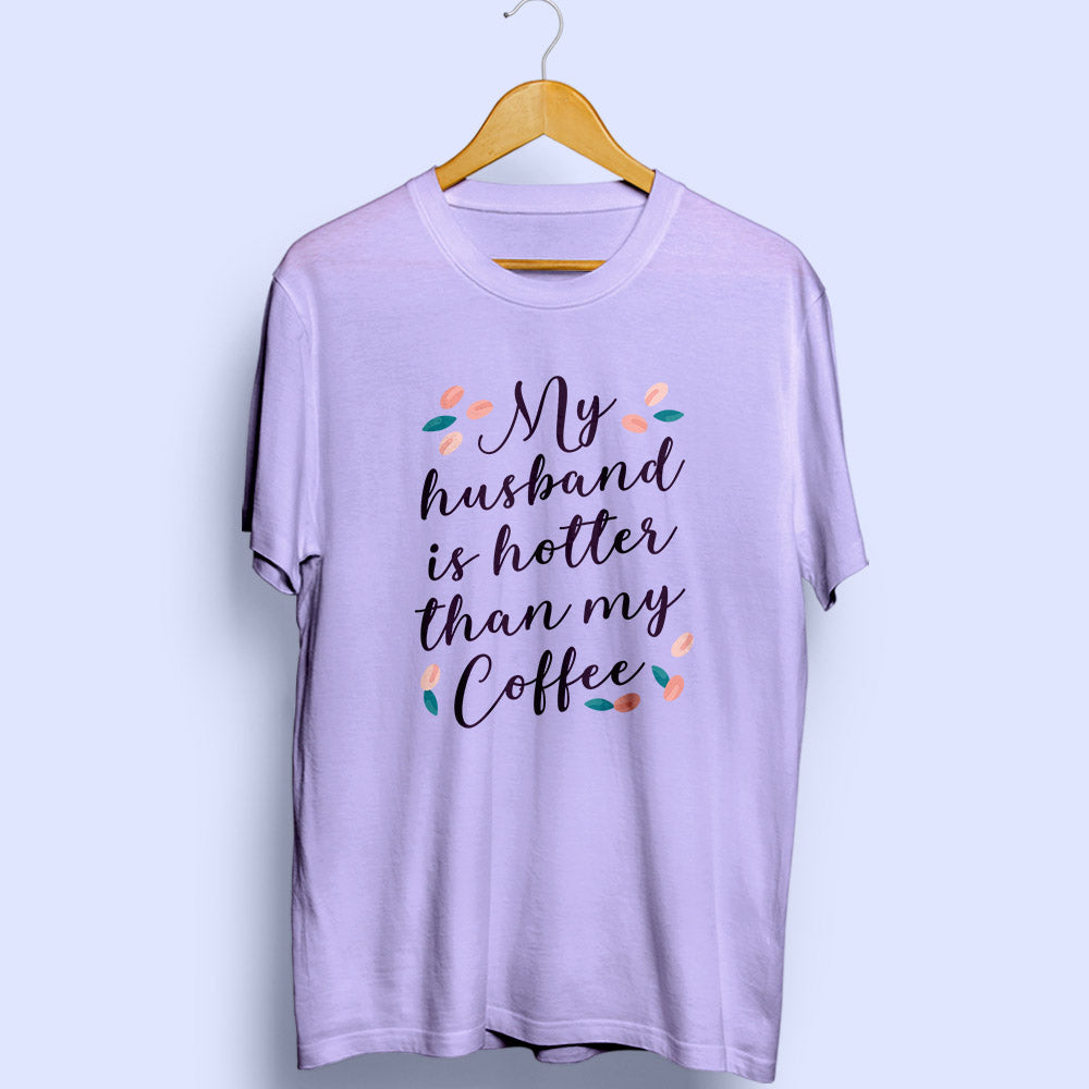 My Husband Is Hotter Half Sleeve T-Shirt - Soul & Peace