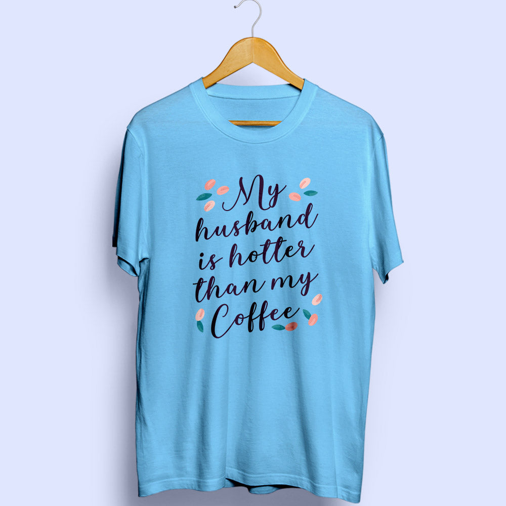 My Husband Is Hotter Half Sleeve T-Shirt - Soul & Peace