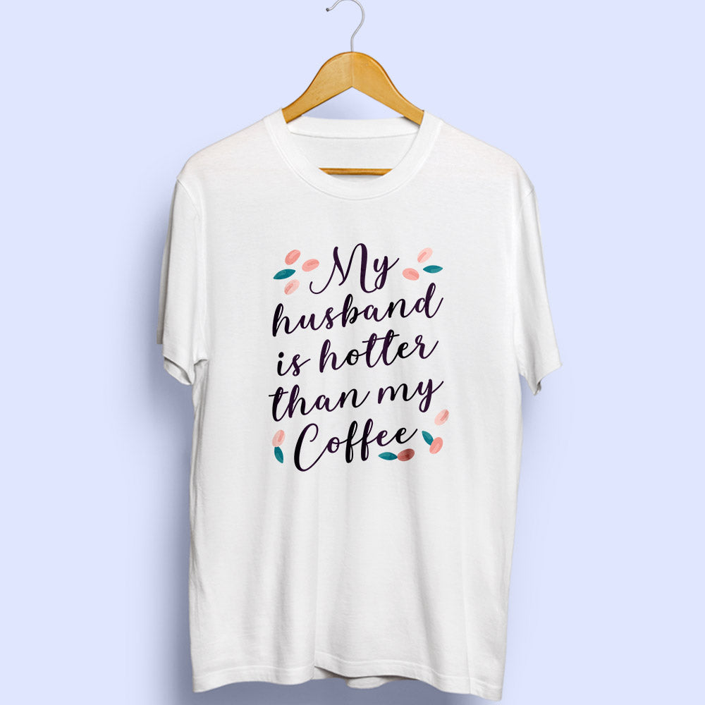 My Husband Is Hotter Half Sleeve T-Shirt - Soul & Peace