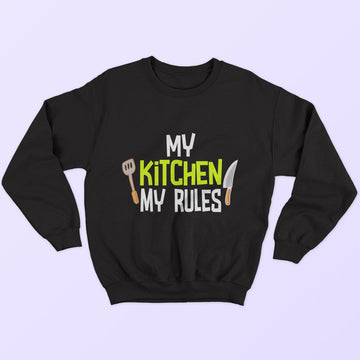 My Kitchen My Rules Sweatshirt