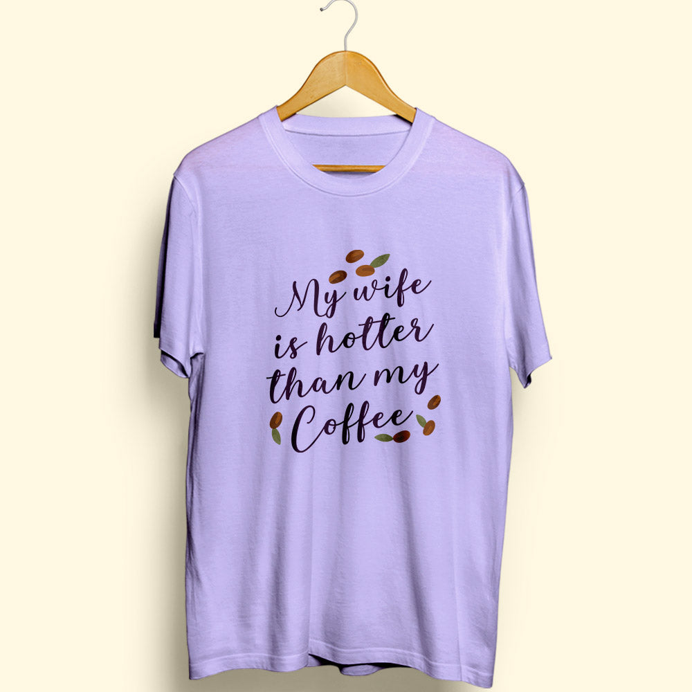 My Wife Is Hotter Half Sleeve T-Shirt - Soul & Peace