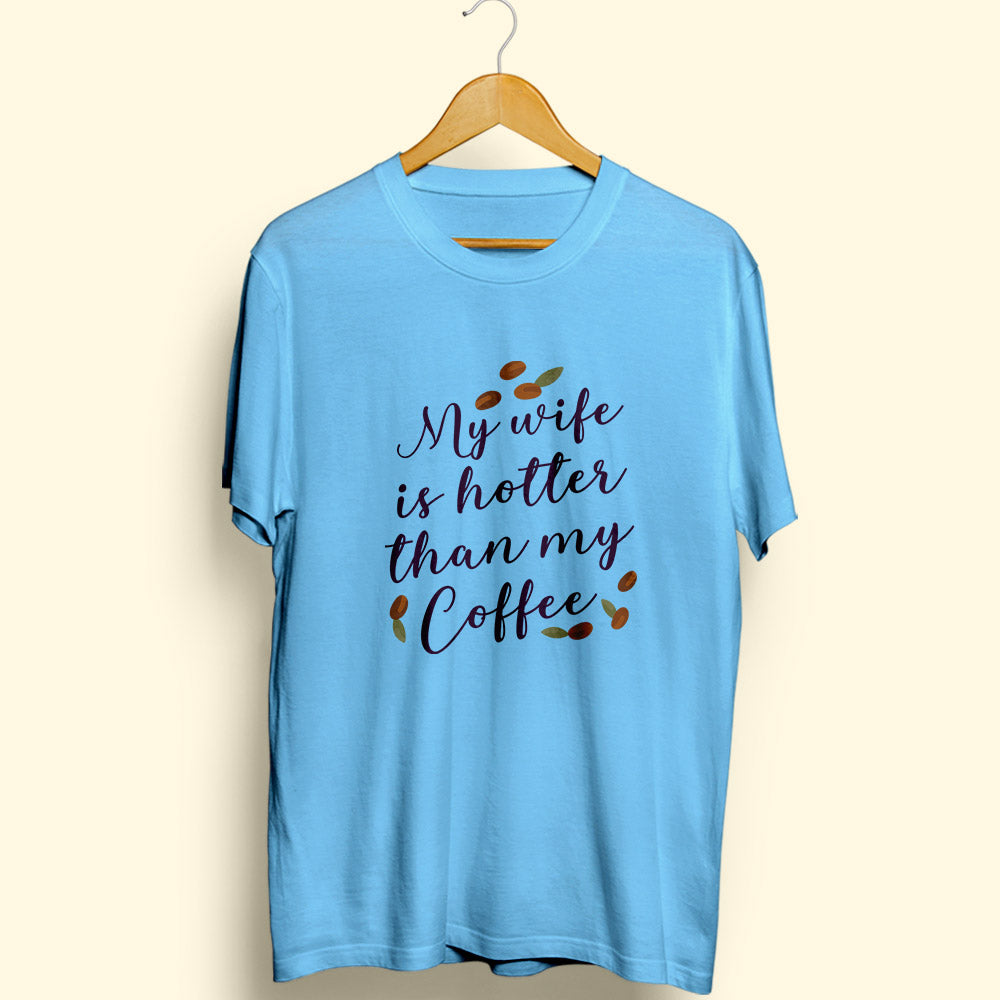 My Wife Is Hotter Half Sleeve T-Shirt - Soul & Peace