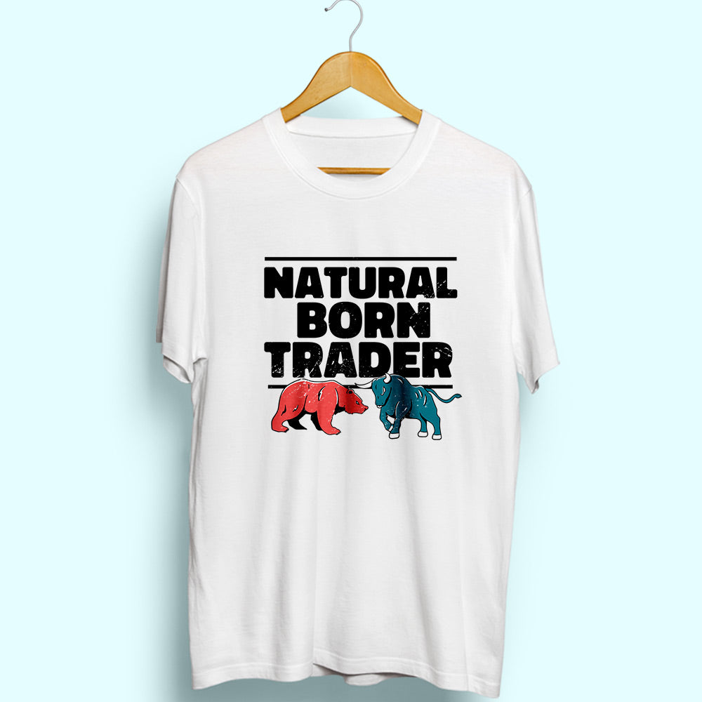 Natural Born Trader Half Sleeve T-Shirt