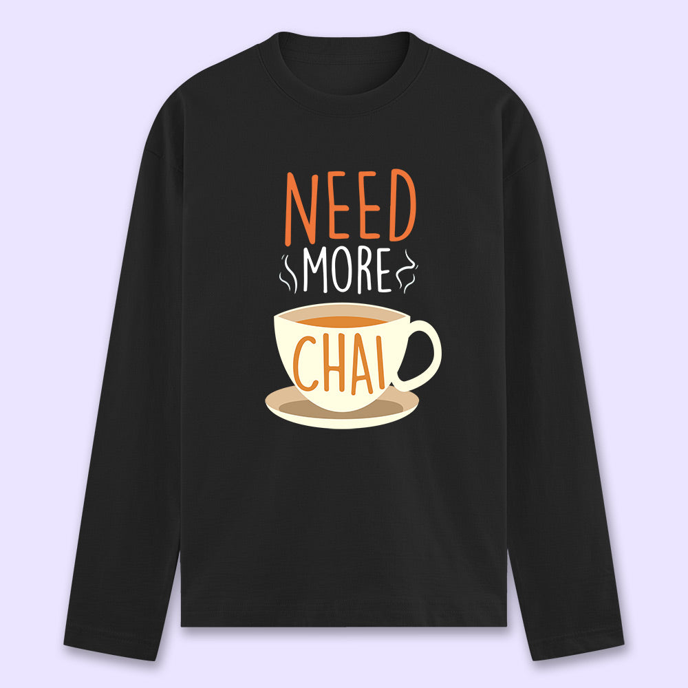 Need More Chai Full Sleeve T-shirt - Soul & Peace