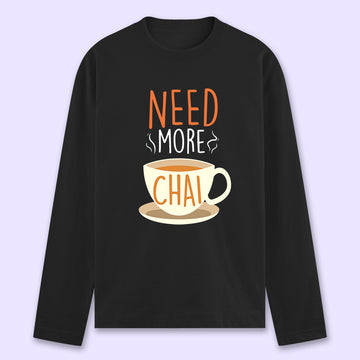 Need More Chai Full Sleeve T-shirt - Soul & Peace