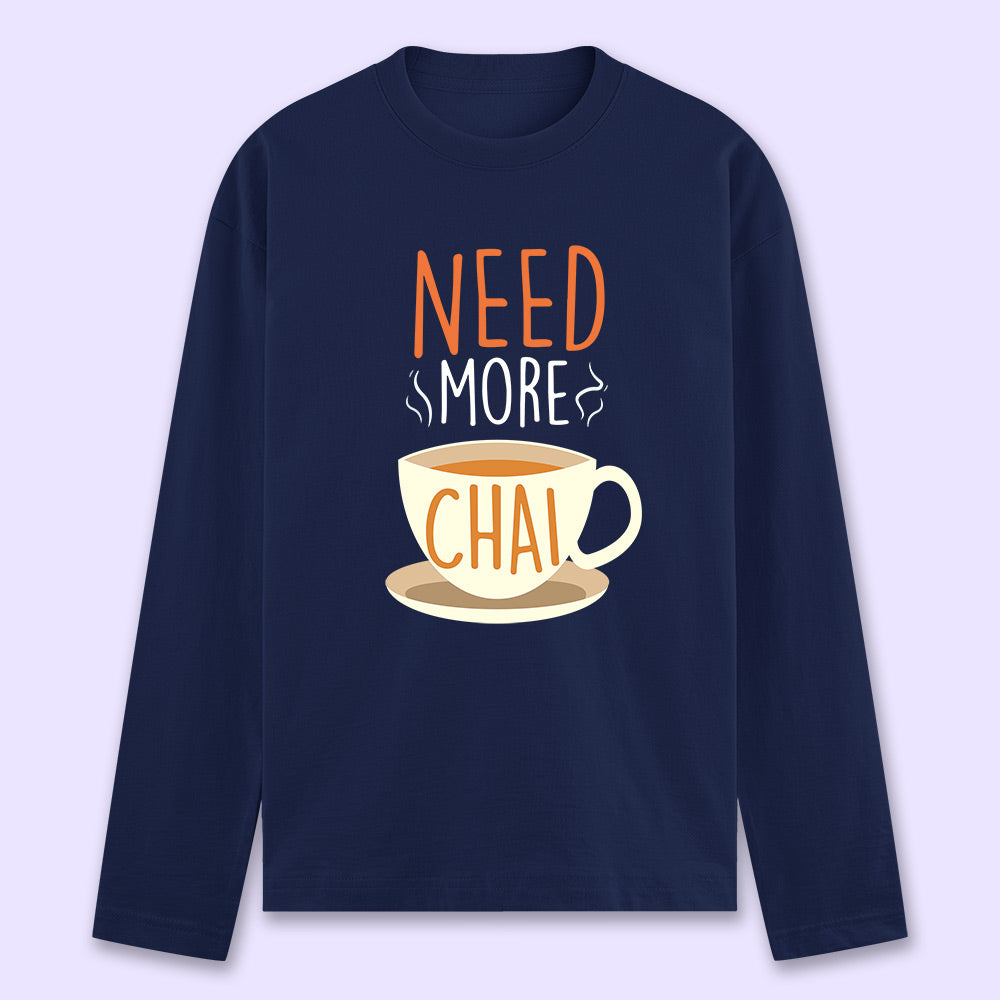 Need More Chai Full Sleeve T-shirt - Soul & Peace