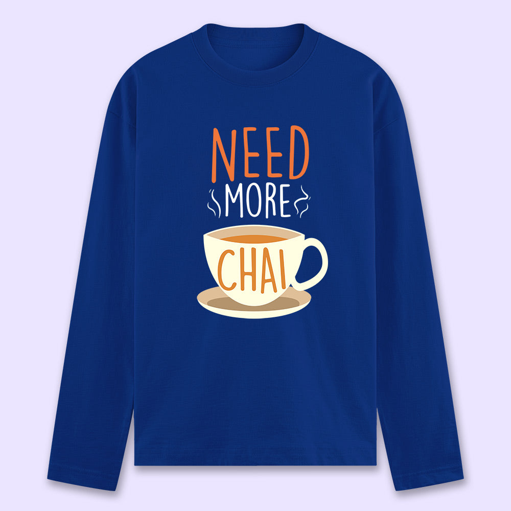 Need More Chai Full Sleeve T-shirt - Soul & Peace