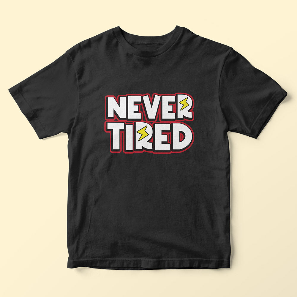 Never Tired Kids T-Shirt