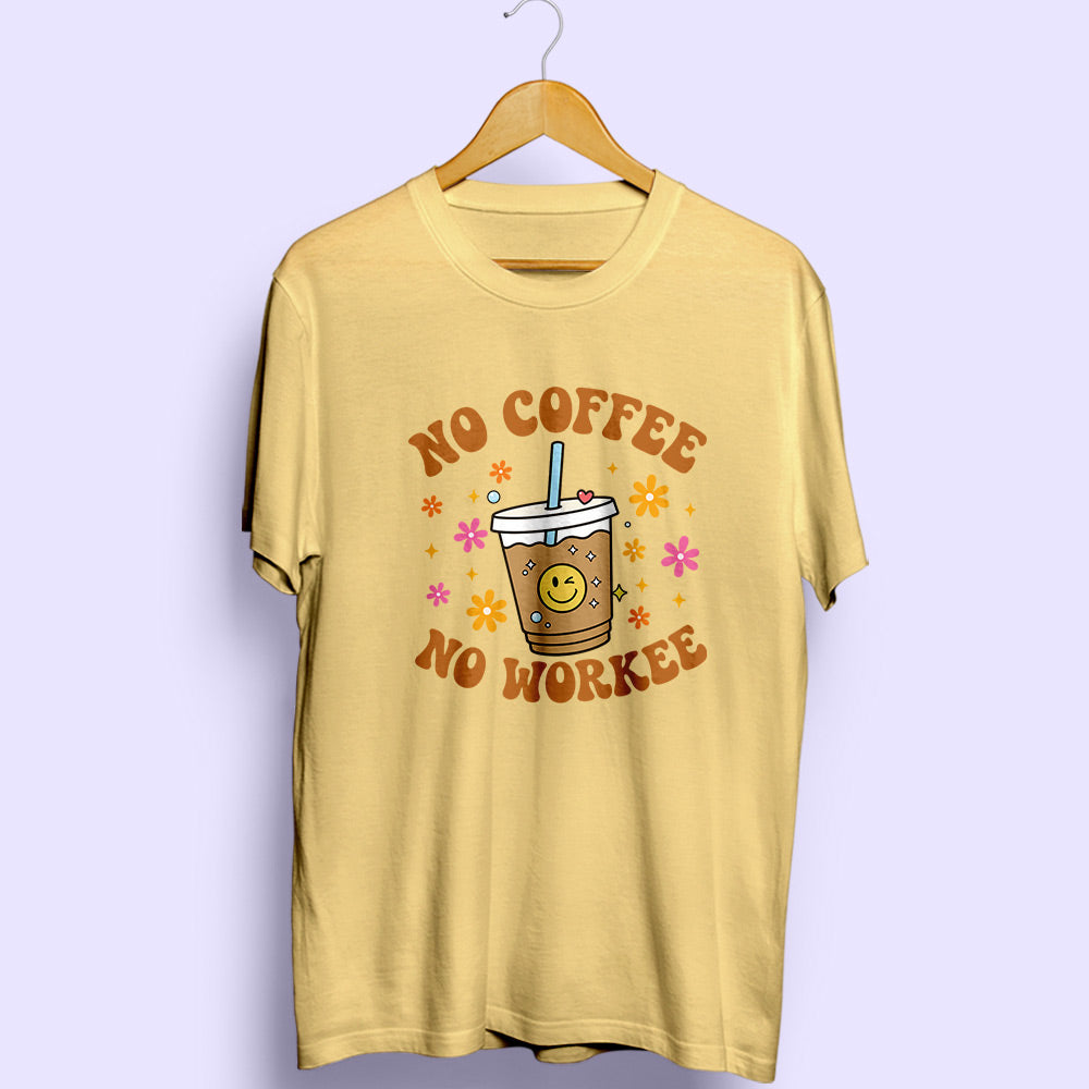 No Coffee No Workee Half Sleeve T-Shirt