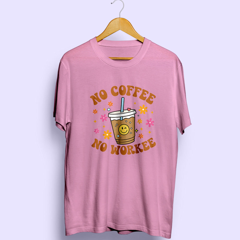 No Coffee No Workee Half Sleeve T-Shirt