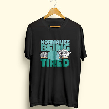 Normalize Being Tired Half Sleeve T-Shirt