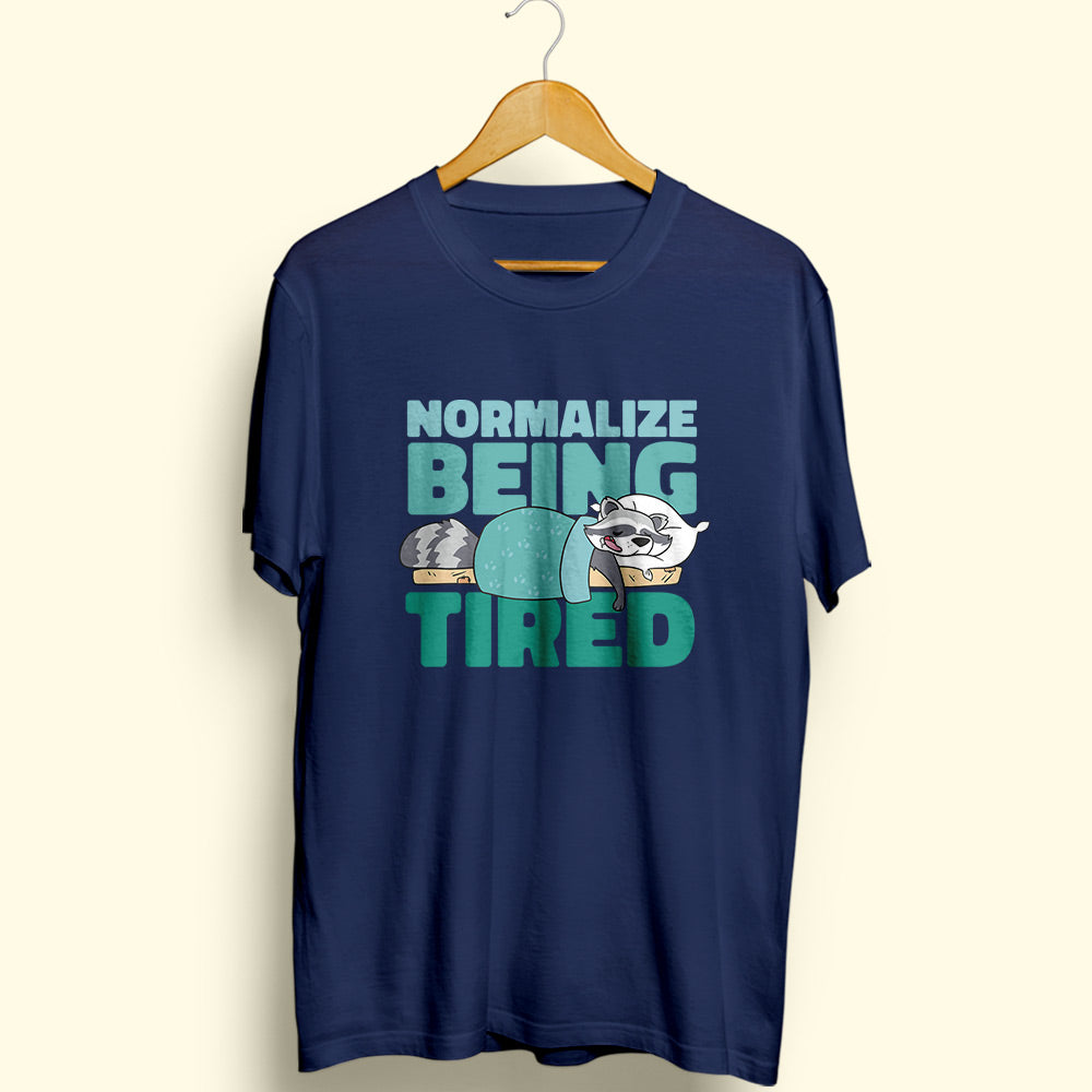 Normalize Being Tired Half Sleeve T-Shirt