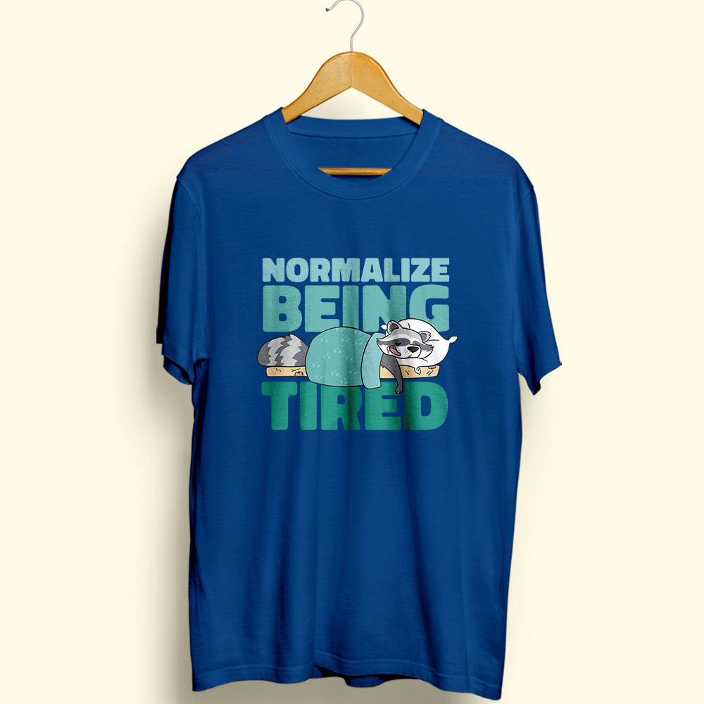 Normalize Being Tired Half Sleeve T-Shirt