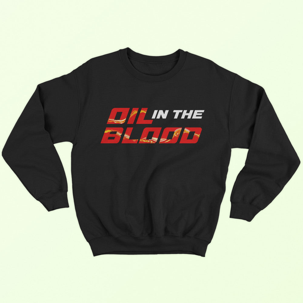 Oil In The Blood Sweatshirt - Soul & Peace