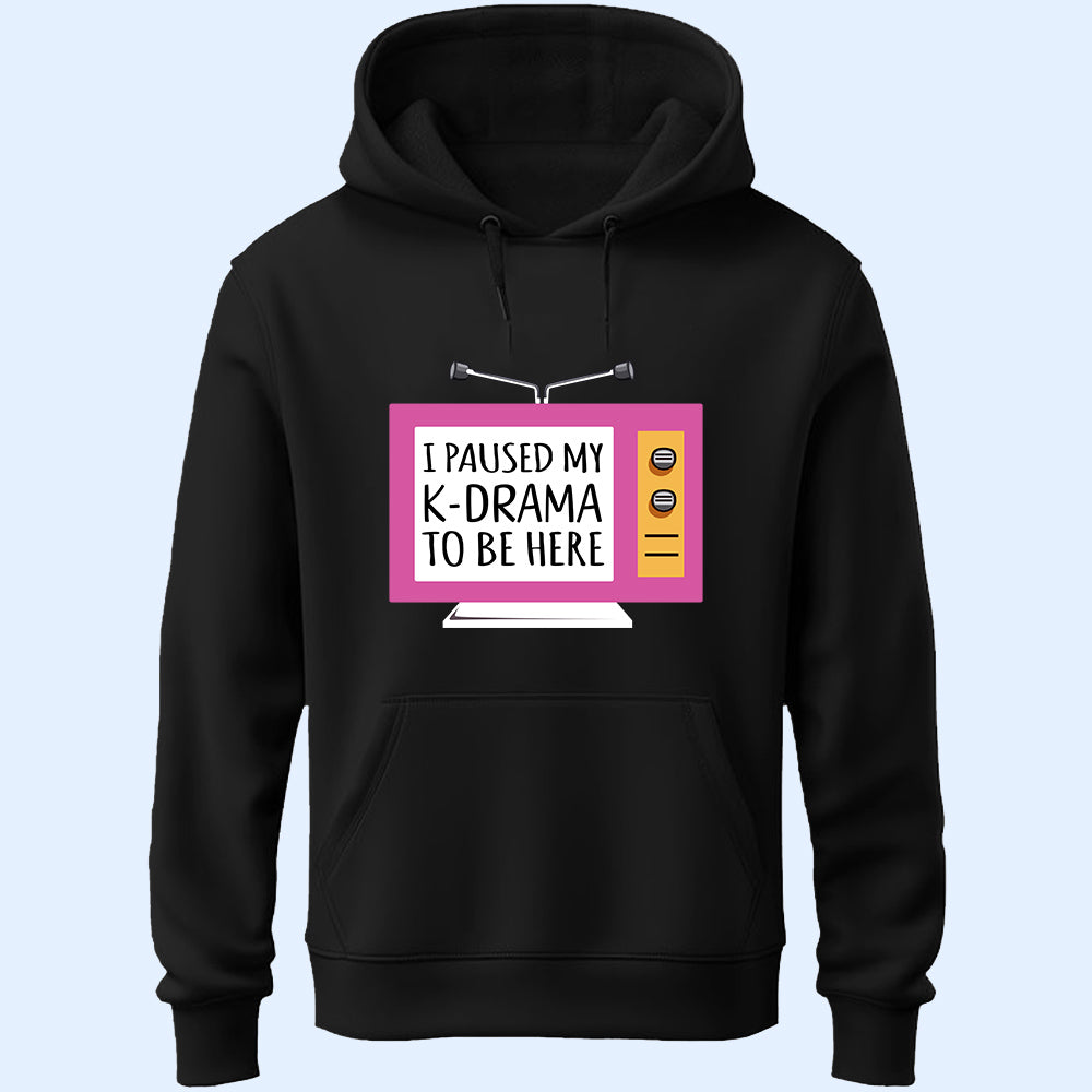 Paused My K-Drama Unisex Hoodie