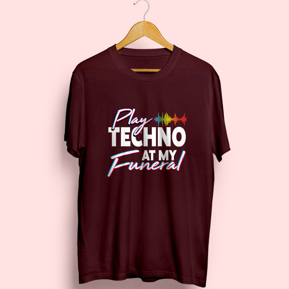 Play Techno At My Funeral Half Sleeve T-Shirt - Soul & Peace