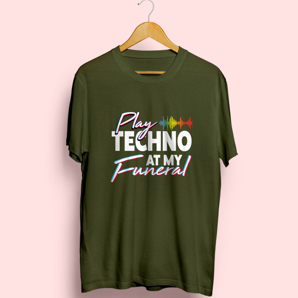 Play Techno At My Funeral Half Sleeve T-Shirt - Soul & Peace