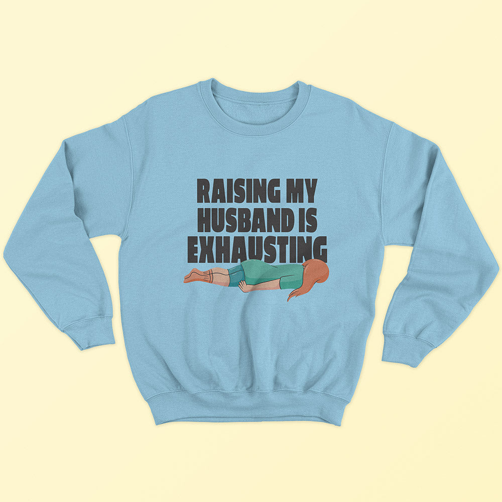 Raising My Husband Sweatshirt - Soul & Peace
