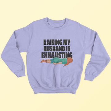 Raising My Husband Sweatshirt
