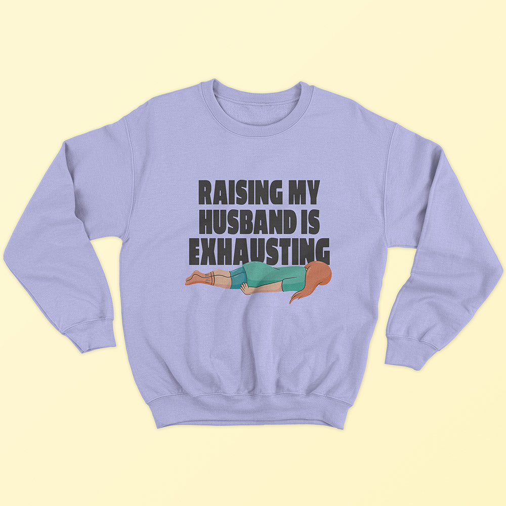 Raising My Husband Sweatshirt - Soul & Peace