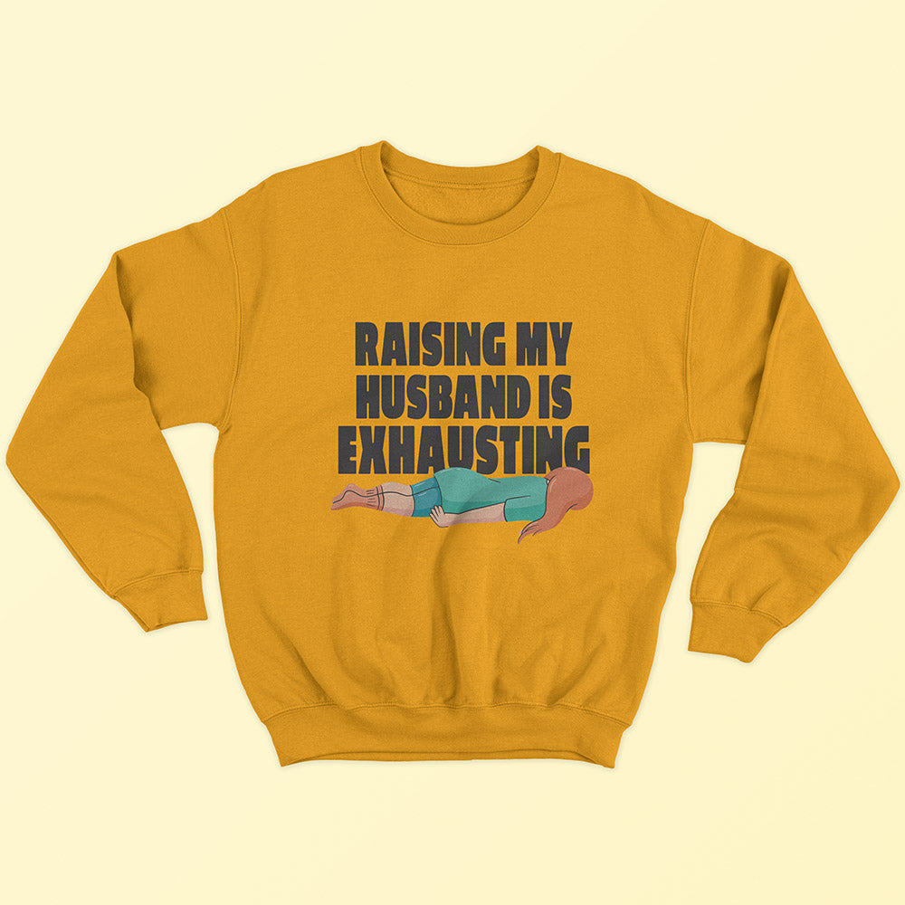 Raising My Husband Sweatshirt - Soul & Peace
