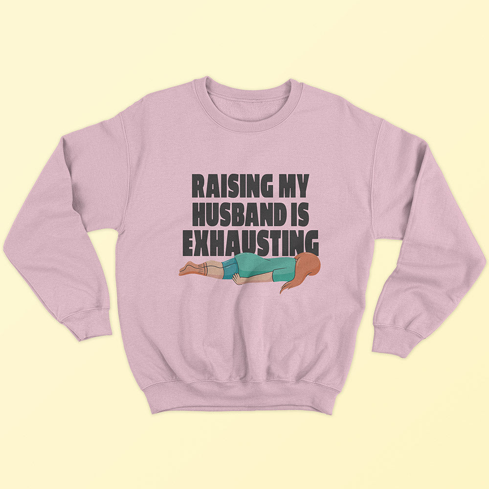 Raising My Husband Sweatshirt - Soul & Peace