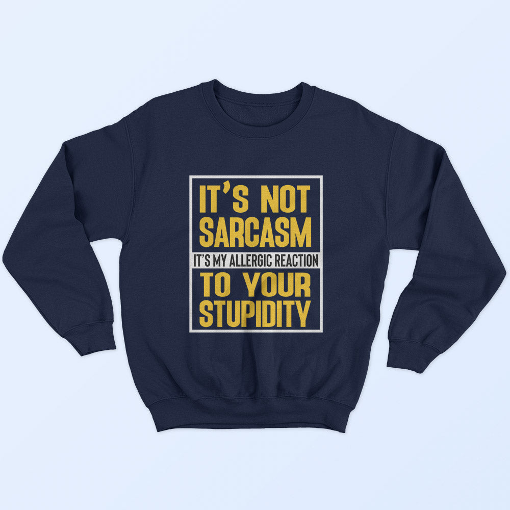 Sarcasm & Stupidity Sweatshirt - Soul & Peace