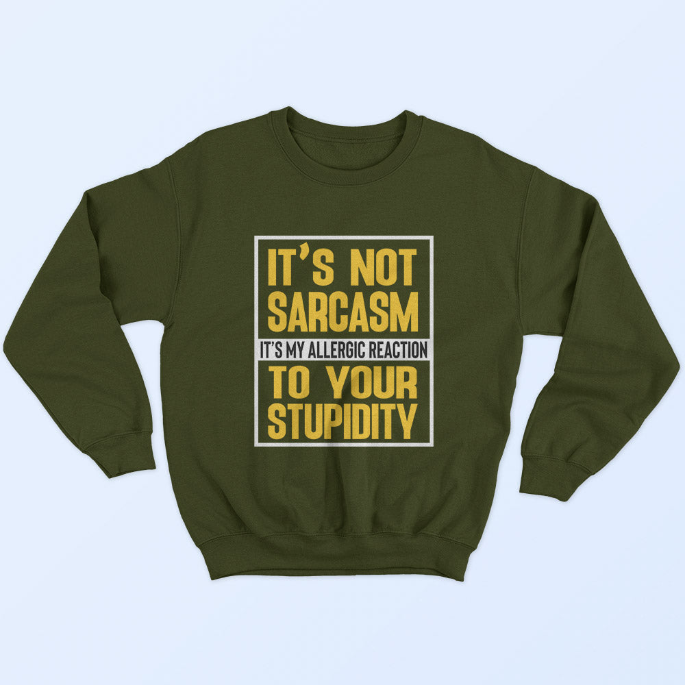 Sarcasm & Stupidity Sweatshirt - Soul & Peace