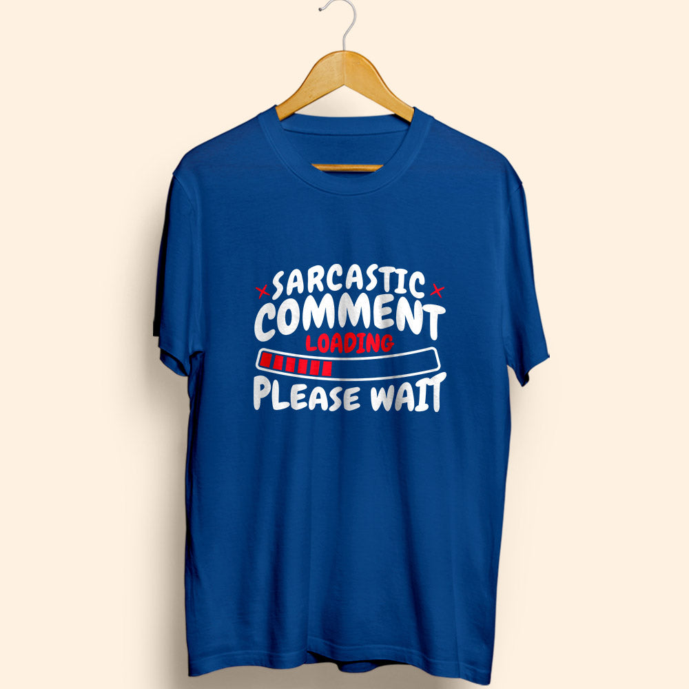 Sarcastic Comment Half Sleeve T-Shirt