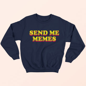 Send Me Memes Sweatshirt