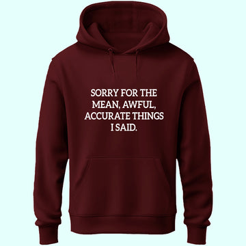 Sorry For The Unisex Hoodie