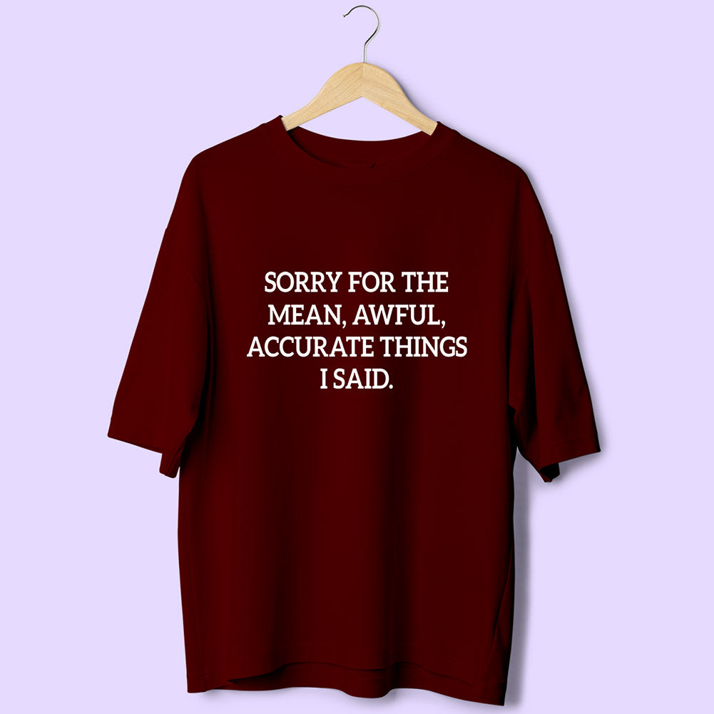 Sorry For The (Front Print) Oversized T-Shirt
