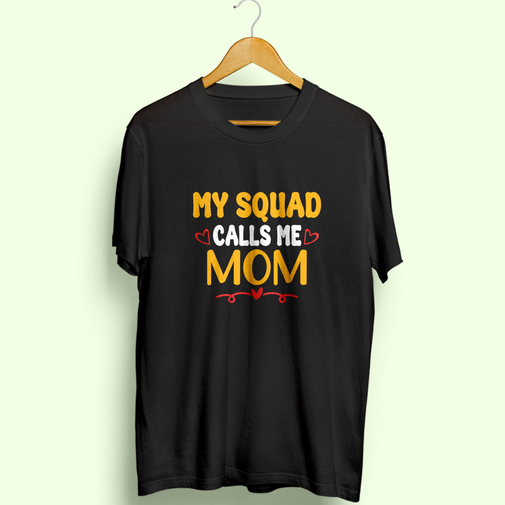 Squad Calls Me Mom Half Sleeve T-Shirt