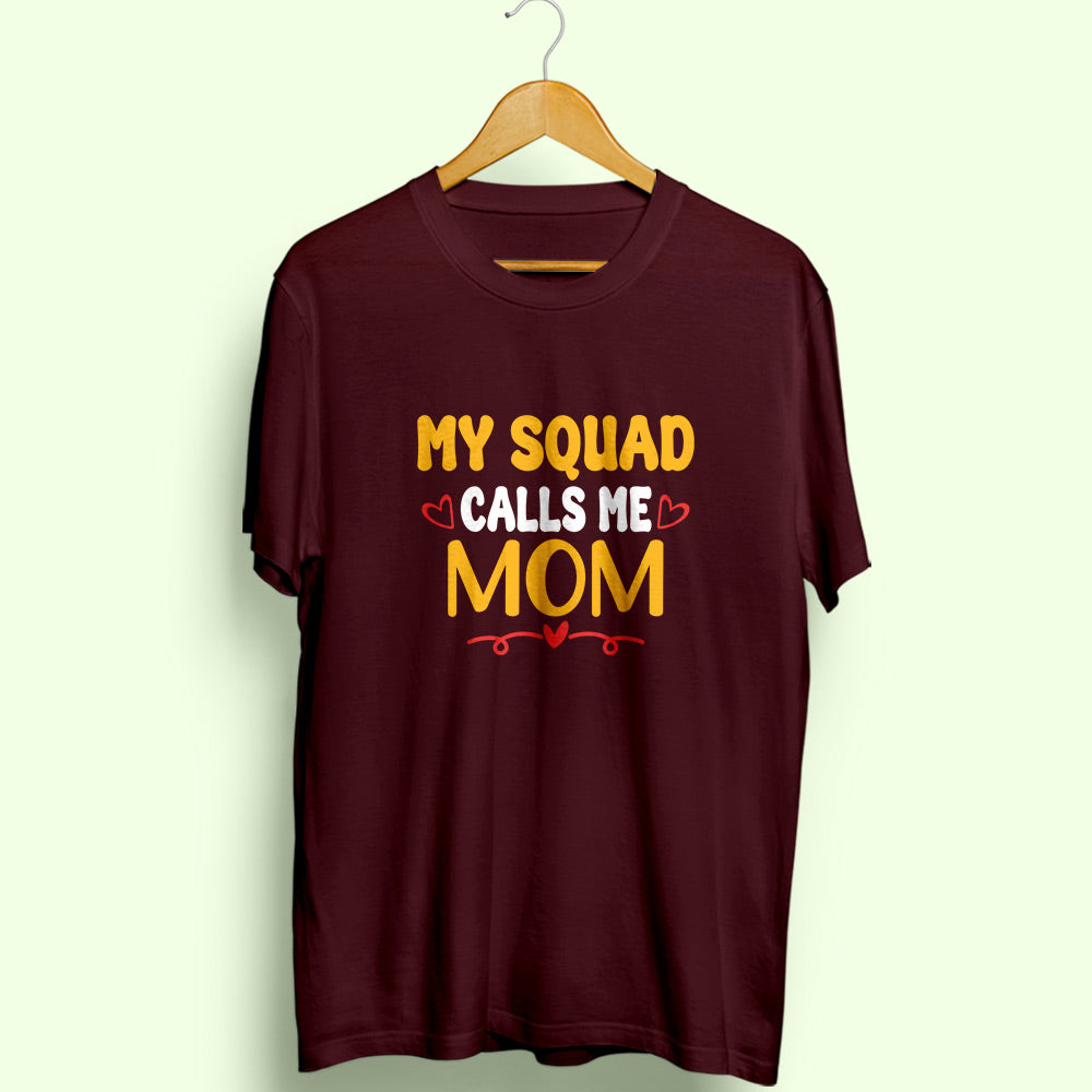 Squad Calls Me Mom Half Sleeve T-Shirt