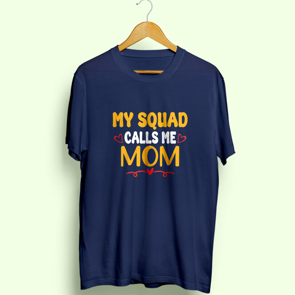 Squad Calls Me Mom Half Sleeve T-Shirt