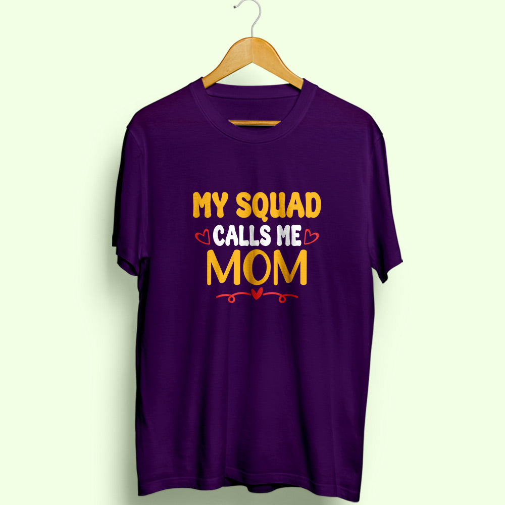 Squad Calls Me Mom Half Sleeve T-Shirt