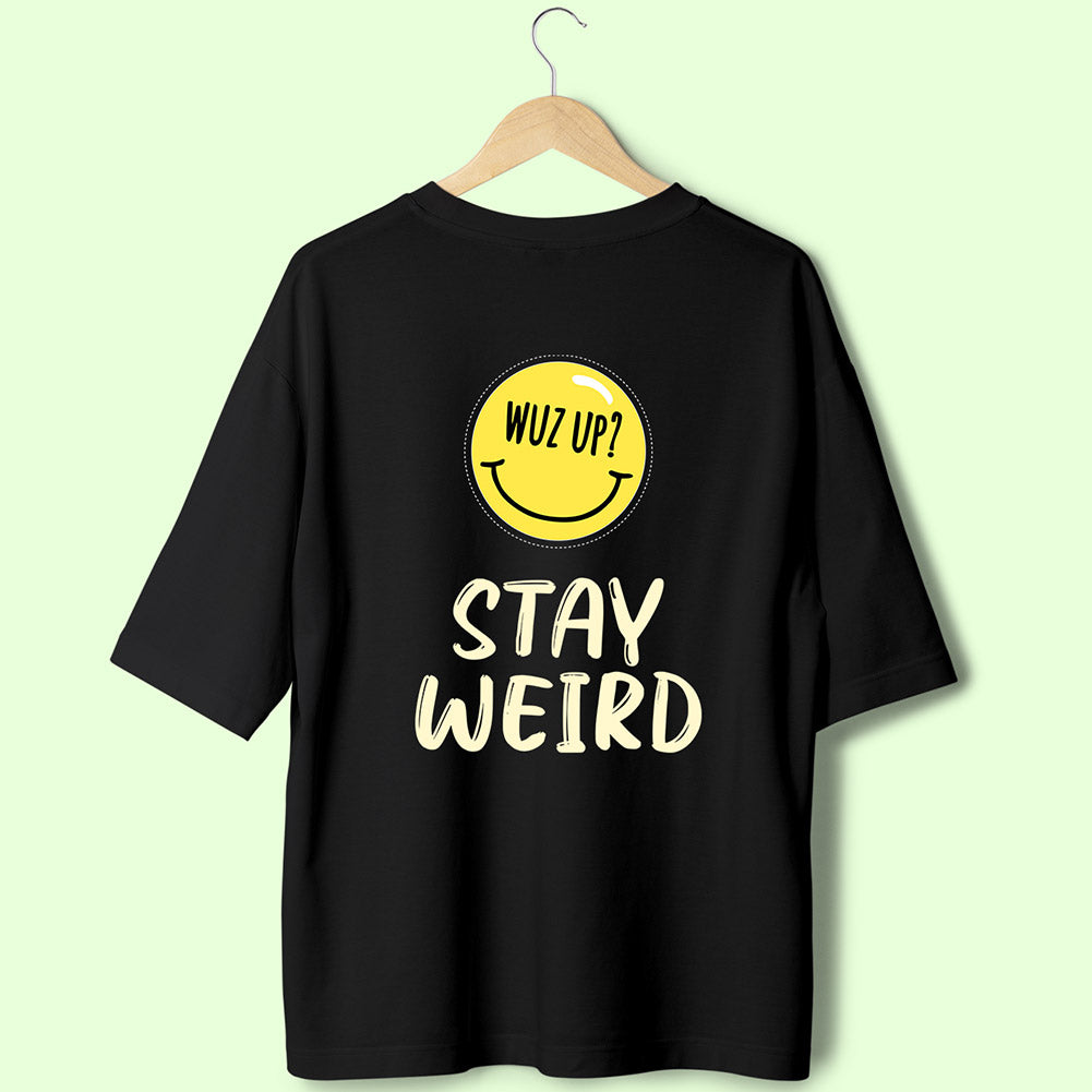 Stay Weird (Back Print) Oversized T-Shirt