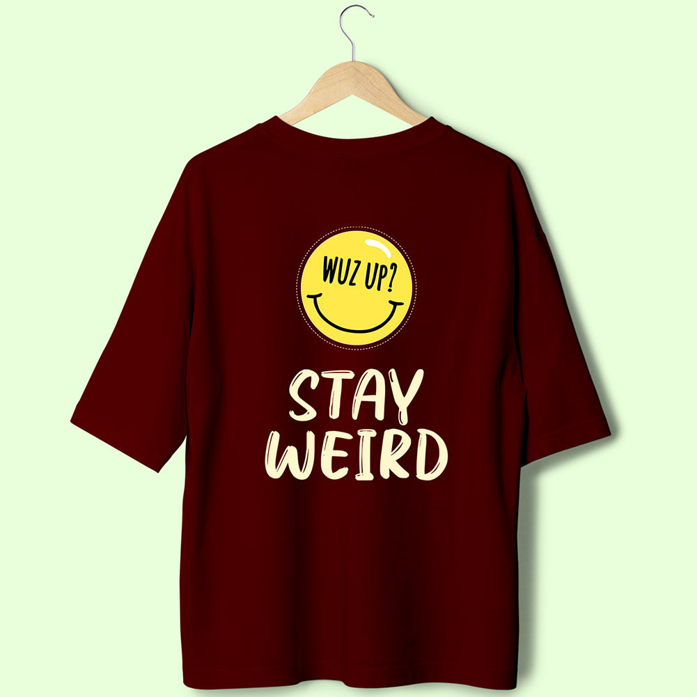 Stay Weird (Back Print) Oversized T-Shirt