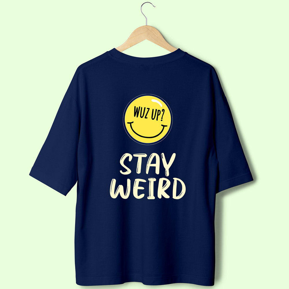 Stay Weird (Back Print) Oversized T-Shirt