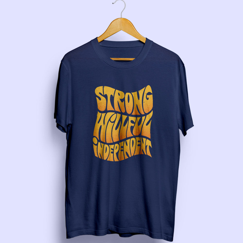 Strong Willful Independent Half Sleeve T-Shirt