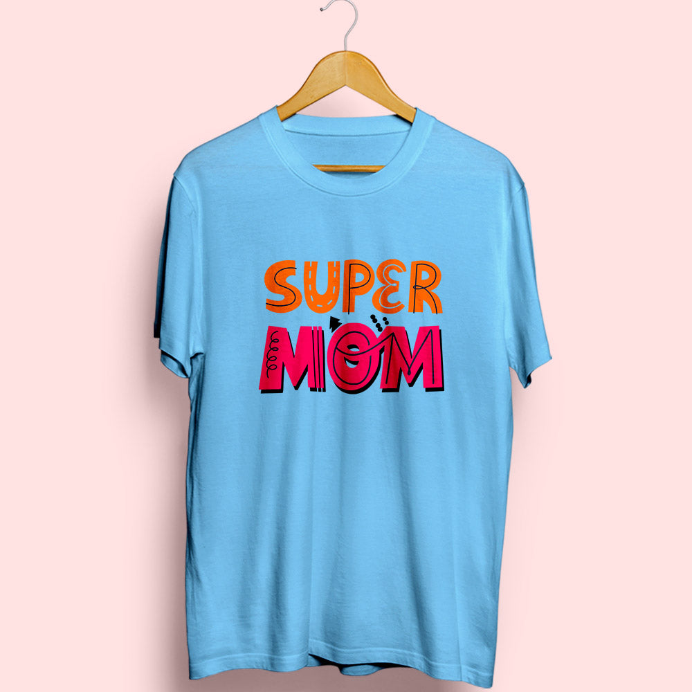 Super Mom Half Sleeve T-Shirt - Soul & Peace