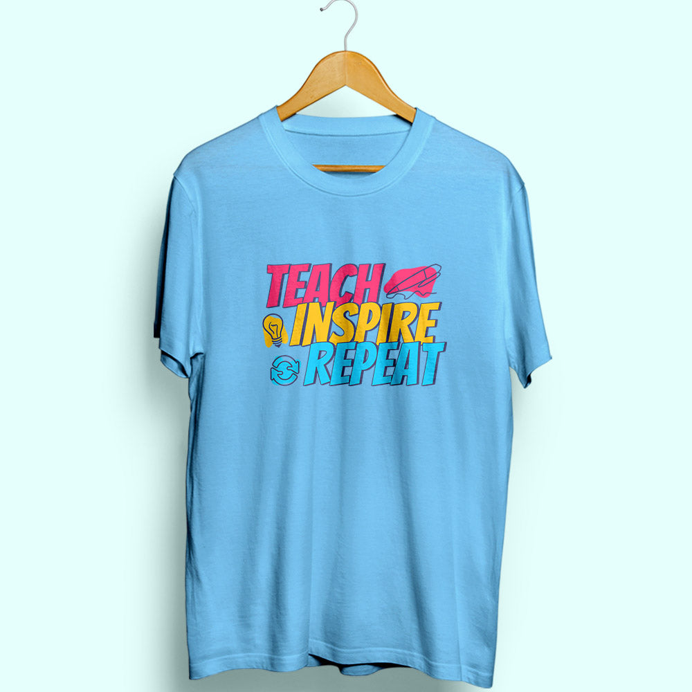 Teach Inspire Repeat Half Sleeve T-Shirt