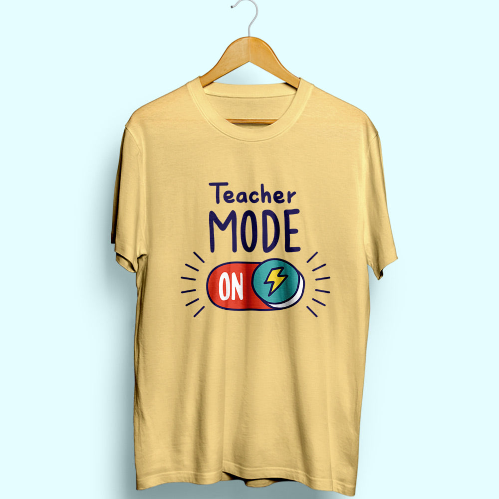 Teacher Mode ON Half Sleeve T-Shirt