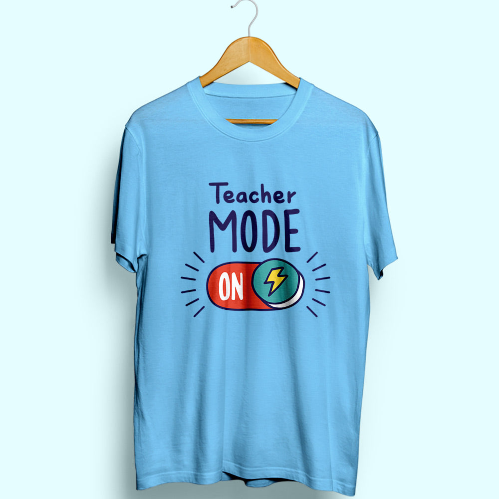 Teacher Mode ON Half Sleeve T-Shirt