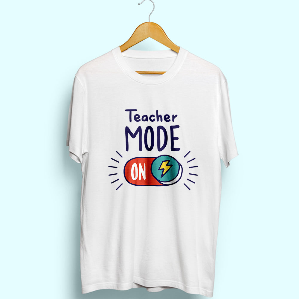Teacher Mode ON Half Sleeve T-Shirt