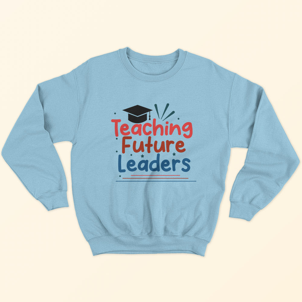 Teaching Future Leaders Sweatshirt