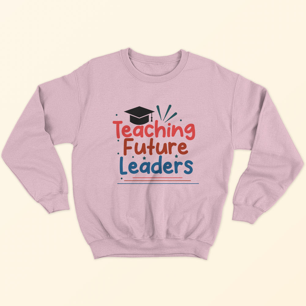 Teaching Future Leaders Sweatshirt