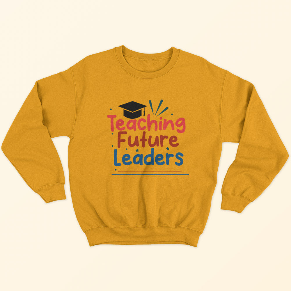 Teaching Future Leaders Sweatshirt