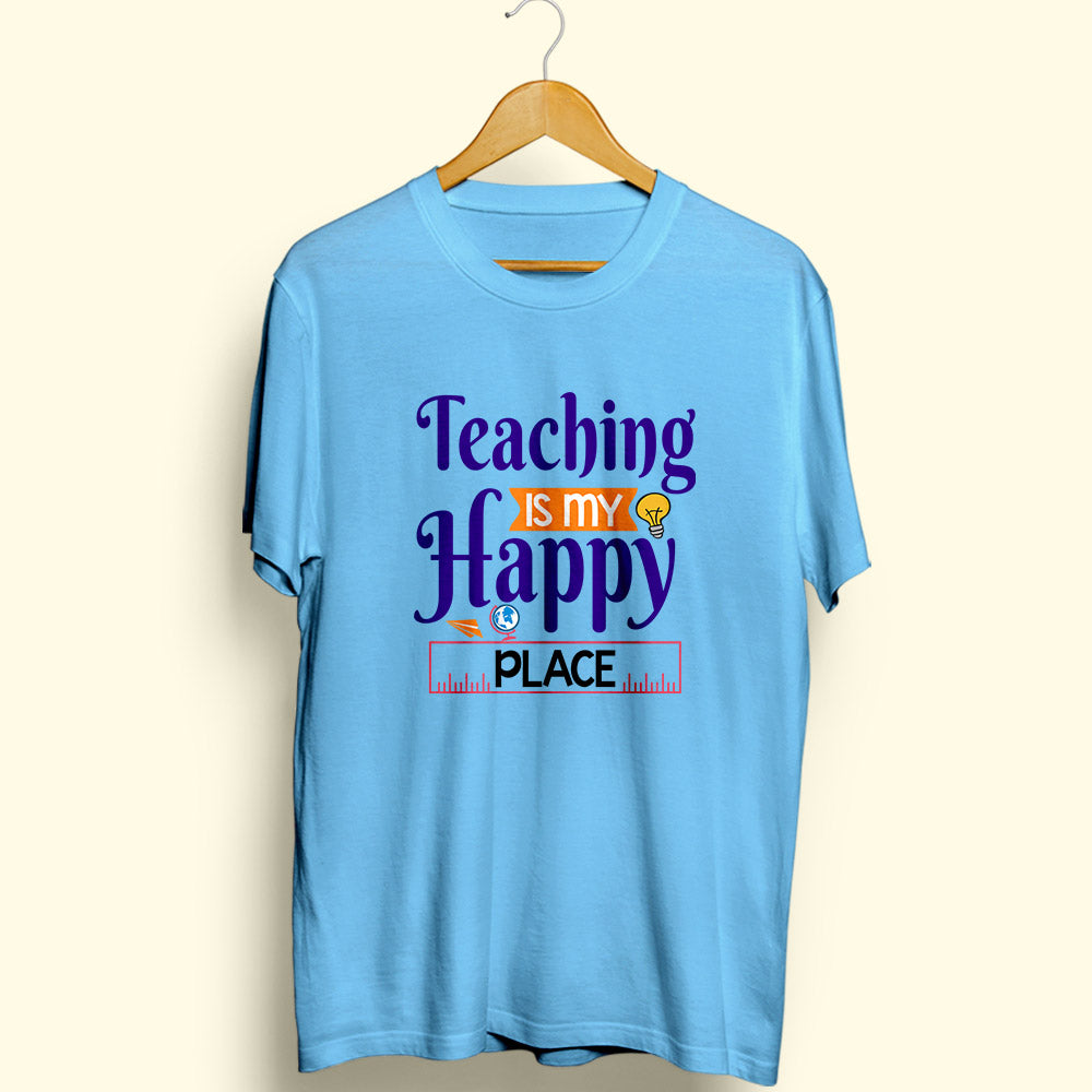 Teaching Is My Happy Place Half Sleeve T-Shirt
