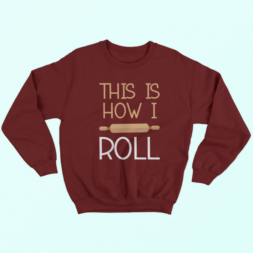 This Is How I Roll Sweatshirt - Soul & Peace